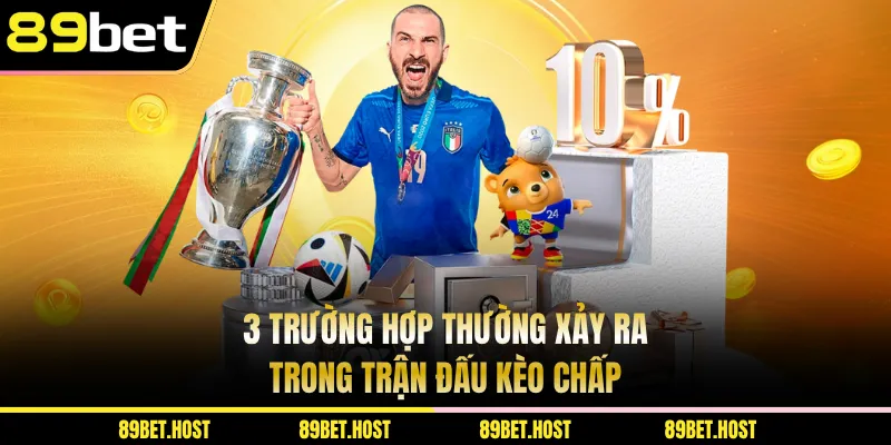 3 trường hợp thường xảy ra trong trận đấu kèo chấp