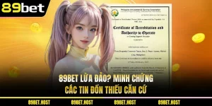 89BET Lừa Đảo? Minh Chứng Các Tin Đồn Thiếu Căn Cứ