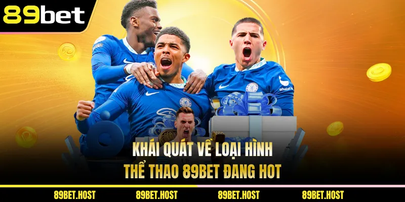 Khái quát về loại hình thể thao 89bet đang hot