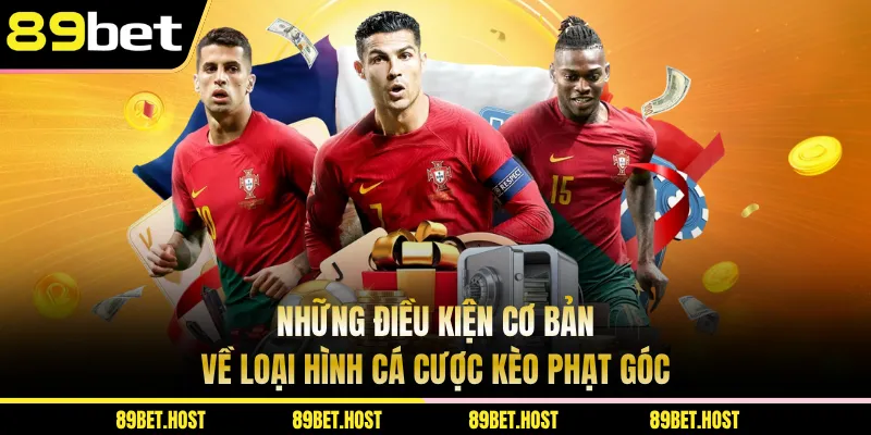 Những điều kiện cơ bản về loại hình cá cược kèo phạt góc