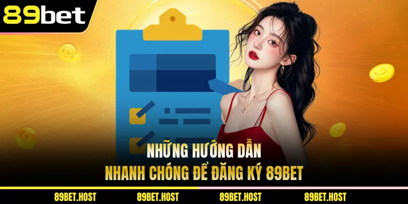 Những hướng dẫn nhanh chóng để đăng ký 89bet